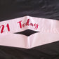 Pink 21 Today Birthday Sash